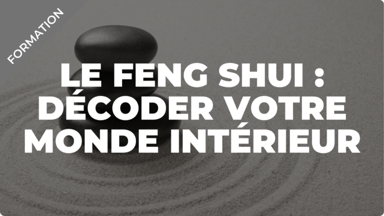 Lire la suite à propos de l’article Le Feng Shui pour décoder votre monde intérieur